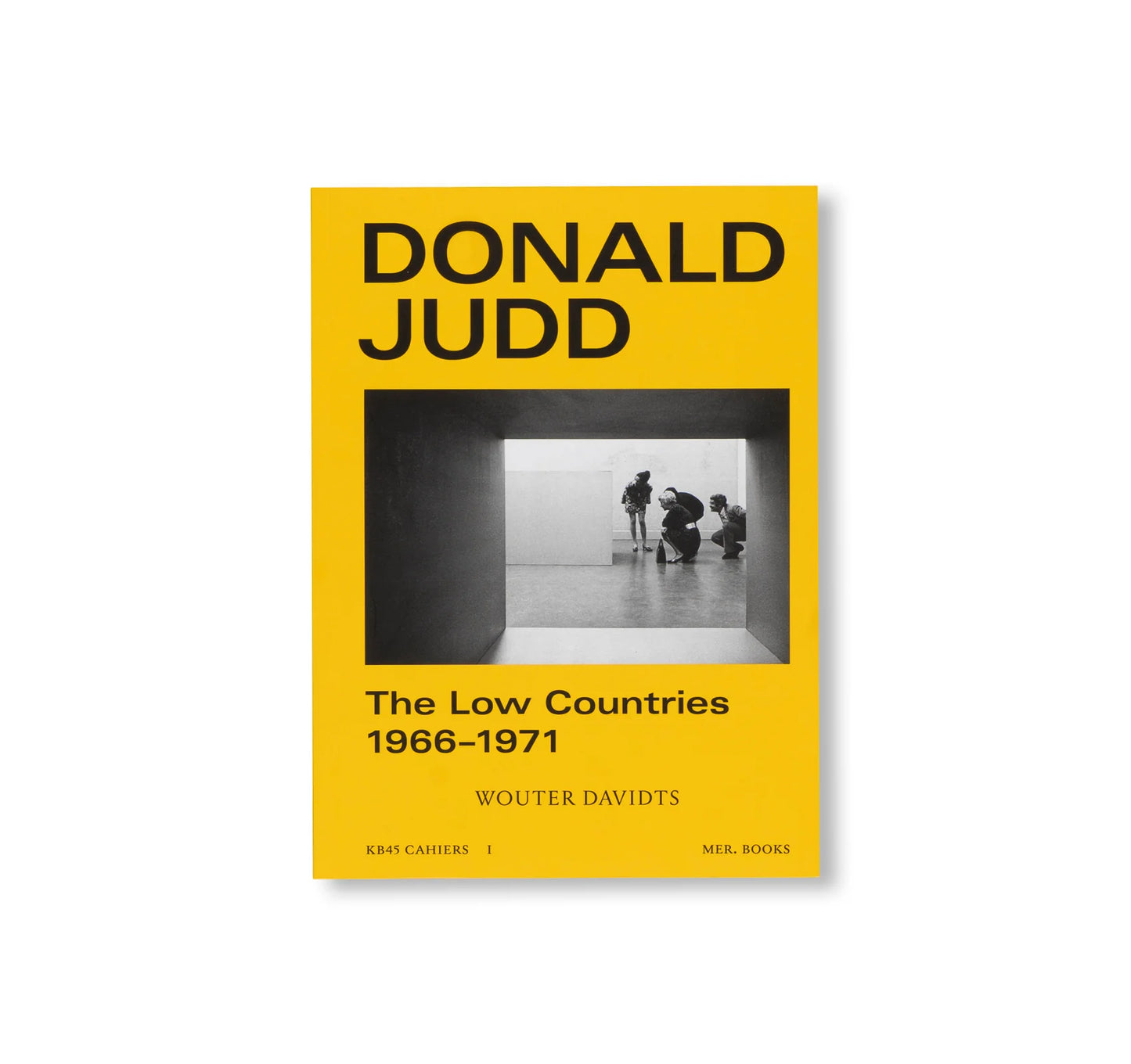 THE LOW COUNTRIES – 1966–1971 by Donald Judd